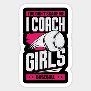 You Don't Scare Me I Coach Girls Baseball Sticker